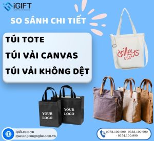 So sánh chi tiết 3 loại túi: Túi tote, túi vải canvas và túi vải không dệt Quà tặng công nghệ doanh nghiệp