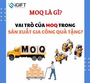 MOQ là gì? Tại sao áp dụng MOQ trong sản xuất gia công quà tặng. Quà tặng công nghệ doanh nghiệp