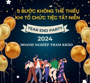 Kế hoạch 5 bước tổ chức tiệc tất niên không thể bỏ qua | Công ty tham khảo Quà tặng công nghệ doanh nghiệp