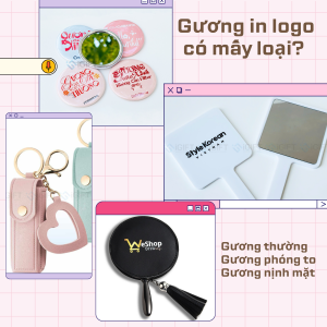 Phân loại gương in logo: Gương thường, gương phóng to, gương nịnh mặt Quà tặng công nghệ doanh nghiệp