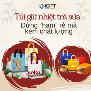 Chọn túi giữ nhiệt trà sữa in logo — đừng chọn giá rẻ mà kém chất lượng Quà tặng công nghệ doanh nghiệp