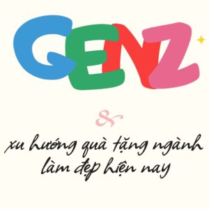 Xu hướng quà tặng ngành làm đẹp thu hút GenZ | Bạn cần biết Quà tặng công nghệ doanh nghiệp