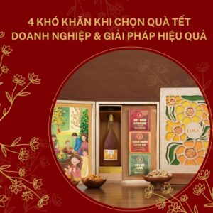 4 Khó Khăn Khi Chọn Quà Tết Doanh Nghiệp & Giải Pháp Hiệu Quả Quà tặng công nghệ doanh nghiệp