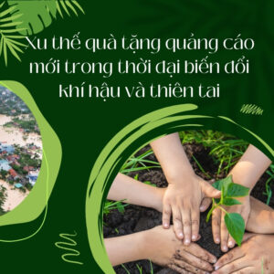 Xu thế quà tặng quảng cáo mới trong thời đại biến đổi khí hậu và thiên tai Quà tặng công nghệ doanh nghiệp